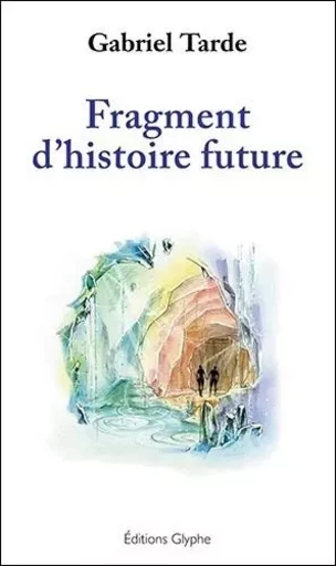 Fragment d'histoire future -  - GLYPHE