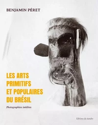 LES ARTS PRIMITIFS ET POPULAIRES DU BRESIL