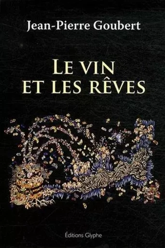 Le vin et les rêves -  - GLYPHE