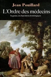 L'ordre des médecins - sa genèse, ses dispositions déontologiques