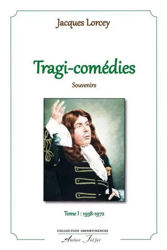 Tragi - comédies - Lorcey Jacques - ATELIER FOL FER