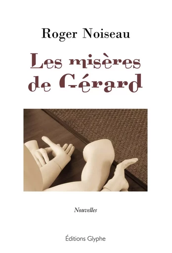 Les misères de Gérard - nouvelles -  - GLYPHE