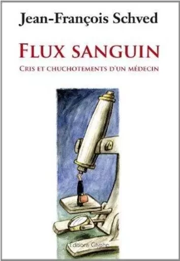 Flux sanguin - cris et chuchotements d'un médecin -  - GLYPHE