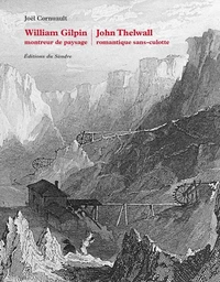 WILLIAM GILPIN MONTREUR DE PAYSAGE ET JOHN THELWALL ROMANTIQ