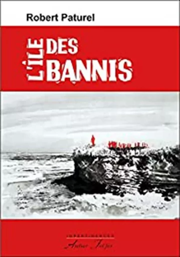 L'ile des Bannis - Robert Paturel - ATELIER FOL FER