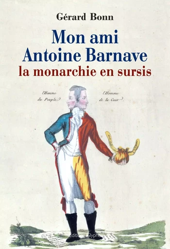 Mon ami Antoine Barnave ou La Monarchie en sursis -  - GLYPHE