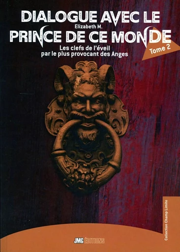 Dialogue avec le Prince de ce monde Tome 2 - Les clefs de l'éveil par le plus provocant des Anges - Elizabeth M. - JMG EDITIONS