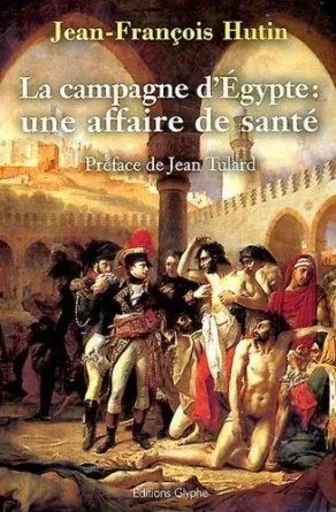 La campagne d'Égypte - une affaire de santé -  - GLYPHE