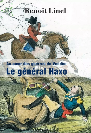 Le général Haxo - au coeur des guerres de Vendée -  - GLYPHE