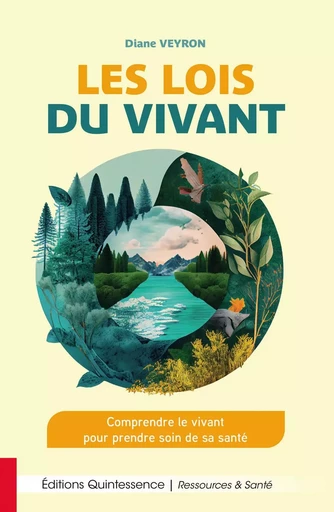 Les lois du vivant - Comprendre le vivant pour prendre soin de sa santé - Diane Veyron - PIKTOS