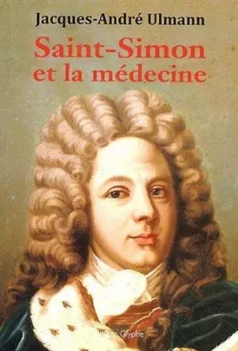 Saint-Simon et la médecine -  - GLYPHE