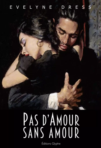 Pas d'amour sans amour - roman -  - GLYPHE