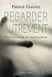 Regarder autrement - non-voyance et malvoyance