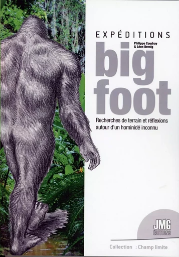 Expéditions BigFoot - Recherches de terrain et réflexions autour d'un hominidé inconnu - Philippe Coudray, Léon Brenig - JMG EDITIONS