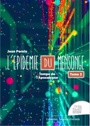 L'épidémie du mensonge Tome 2 - Temps de l'Apocalypse