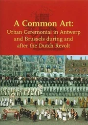 A Common Art Urban Ceremonials in Antwerp and Brussels /anglais