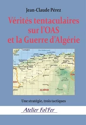 Vérités tentaculaires sur l’OAS et la Guerre d’Algérie