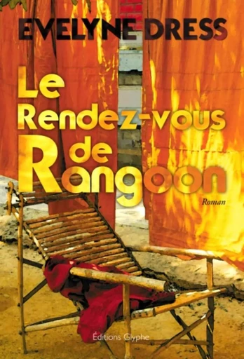 Le rendez-vous de Rangoon - roman -  - GLYPHE