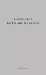 La Vie sur les crêtes - Essai autobiographique