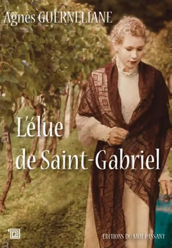 L'Élue De Saint-Gabriel - Agnès Guerneliane - MOT PASSANT