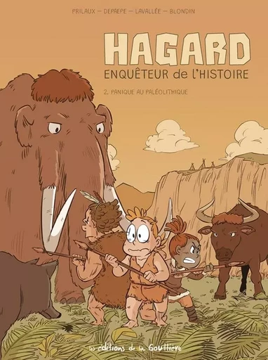 Hagard, enquêteur de l'Histoire - Tome 2 - Panique au Paléolithique -  - EDITIONS LA GOUTTIERE