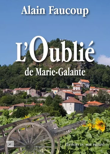 L'Oublié De Marie-Galante - Alain Faucoup - MOT PASSANT