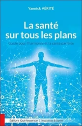 La santé sur tous les plans - Guide pour l'harmonie et la santé parfaite