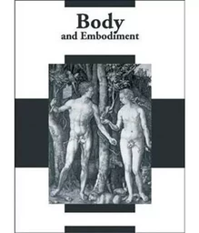 Body and Embodiment In Dutch Expressive Arts 1450-1700 /anglais