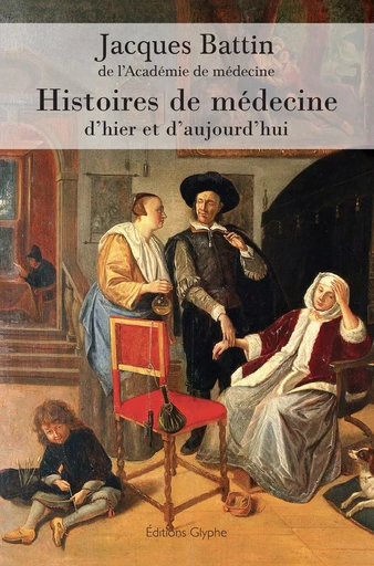 Histoires de médecine d'hier et d'aujourd'hui -  - GLYPHE