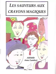 les sauveurs aux crayons magiques