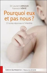 Pourquoi eux et pas nous ? D'autres réponses à l'infertilité