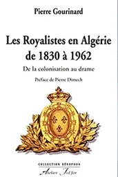 Les royalistes en Algérie de 1830 à 1962