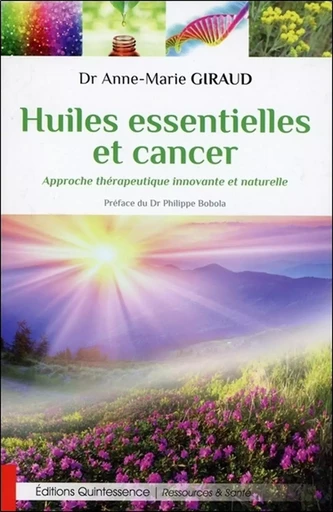 Huiles essentielles et cancer - Approche thérapeutique innovante et naturelle - Anne-Marie Giraud - PIKTOS