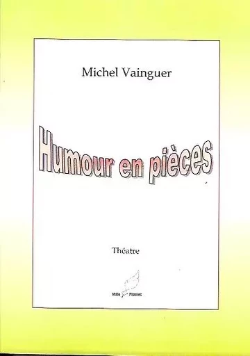 humour en pièces - Michel Vainguer - MILLE PLUMES