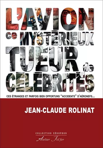 L’avion, ce mystérieux tueur de célébrités - Jean-Claude Rolinat - ATELIER FOL FER