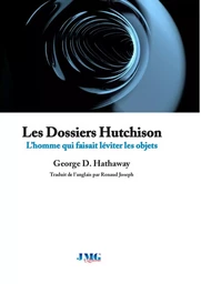 Les Dossiers Hutchison - L'homme qui faisait léviter les objets