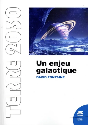 Terre 2030 - Un enjeu galactique - David Fontaine - JMG EDITIONS