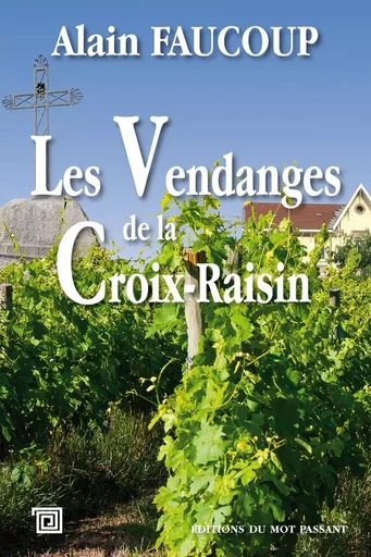 Les Vendanges de la Croix-Raisin - Alain Faucoup - MOT PASSANT