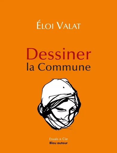 Dessiner la Commune - Eloi VALAT - BLEU AUTOUR