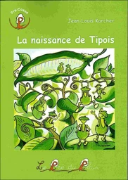 La naissance de Tipois