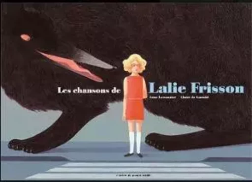 Les Chansons de Lalie Frisson - Anne Lemmonier - L'Atelier du Poisson Soluble