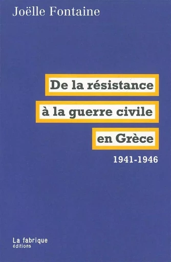 De la résistance à la guerre civile en Grèce - Joëlle Fontaine - La Fabrique