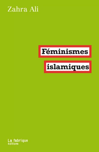 Féminismes islamiques - Zahra Ali - La Fabrique