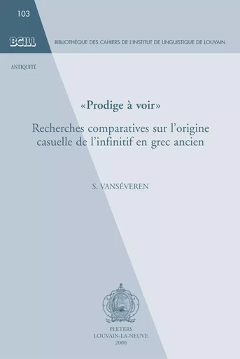 PRODIGE A VOIR  RECHERCHES SUR L ORIGINE CASUELLE DE L INFINITIF EN GREC ANCIEN -  VANSEVEREN - PEETERS