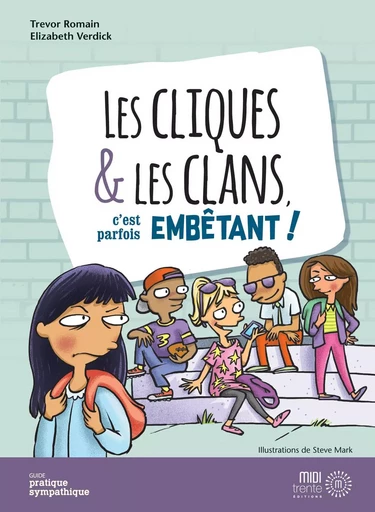 Les cliques & les clans c'est parfois embêtant ! - Trevor Romain, Elizabeth Verdick - EDITIONS MIDI TRENTE