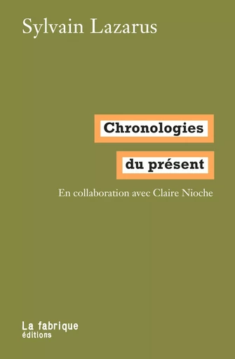 Chronologies du présent - Sylvain Lazarus - La Fabrique