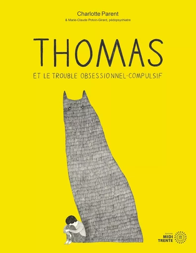 Thomas et le trouble obsessionnel compulsif - Charlotte Parent, Marie-Claude Potvin-Girard - EDITIONS MIDI TRENTE