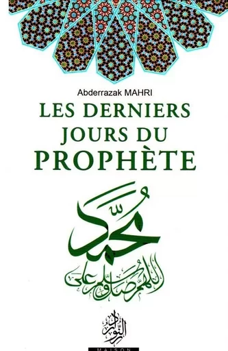 Les derniers jours du Prophète - Abderrazak MAHRI - MAISON ENNOUR