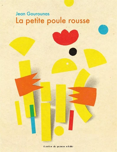 La Petite poule rousse - Jean Gourounas - L'Atelier du Poisson Soluble