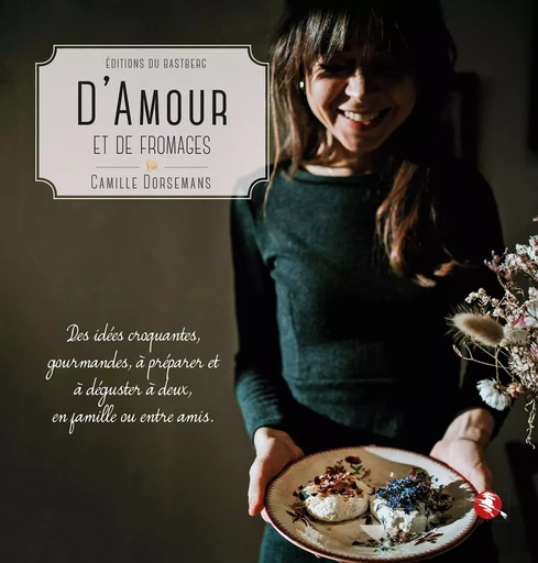 D'Amour et de fromages - Camille Dorsemans - BASTBERG